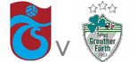 Trabzon Greuther Furth live